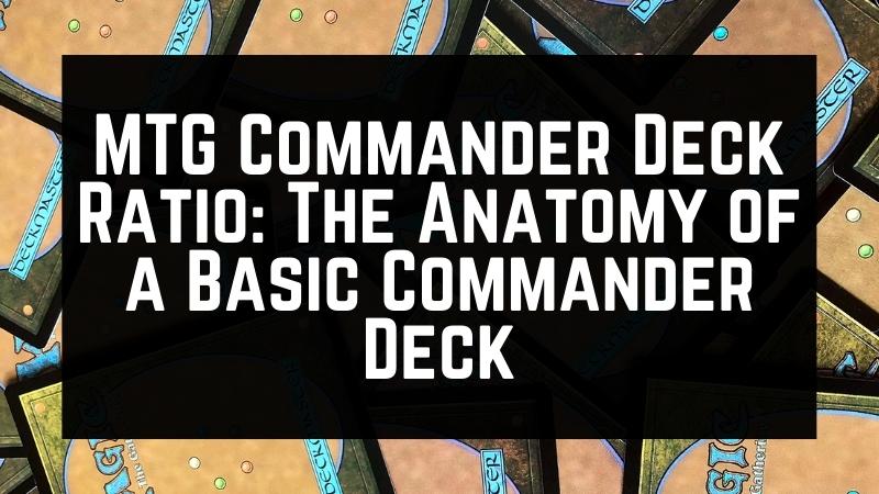 MTG Commander Deck Ratio The Anatomy Of A Basic Commander Deck