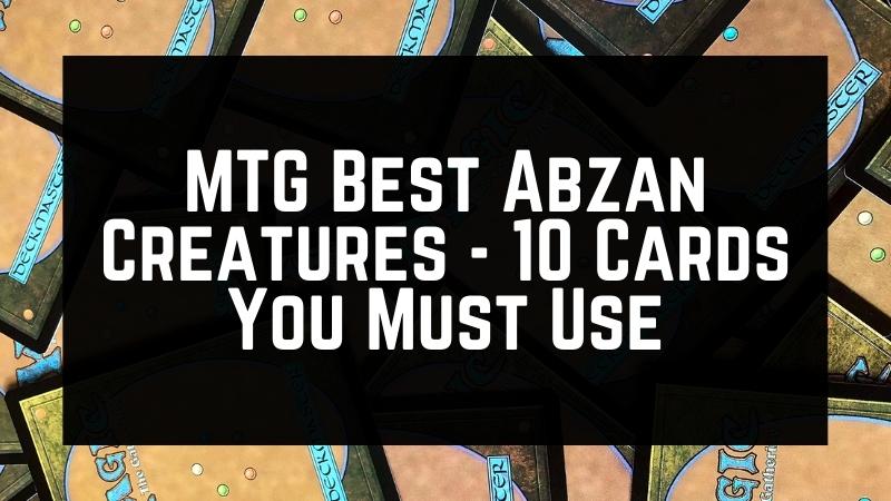 MTG Best Abzan Creatures - 10 Cards You Must Use