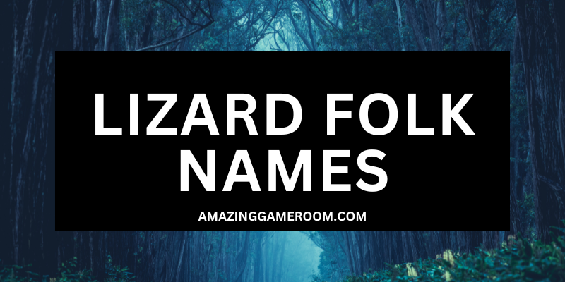 LIZARD FOLK NAMES