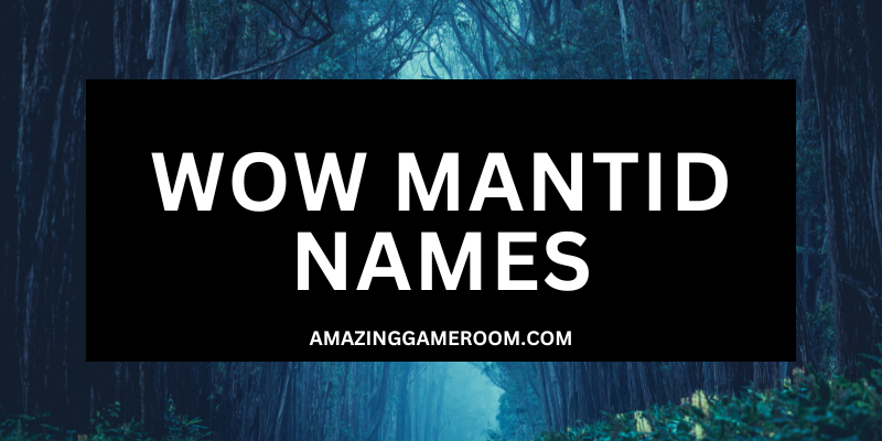 WOW MANTID NAMES